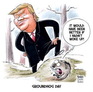 Donald Trump groundhog day, political cartoon, Gatis Sluka